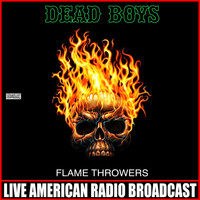 Dead Boys - Flame Throwers (Live)