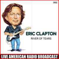 Eric Clapton - River Of Tears (Live)