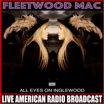 Fleetwood Mac - All Eyes On Inglewood (Live)