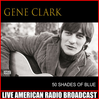 Gene Clark - 50 Shades Of Blue (Live)