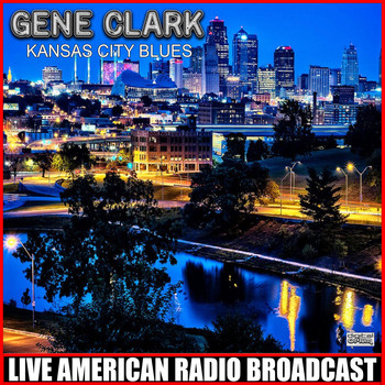 Gene Clark - Kansas City Blues (Live)