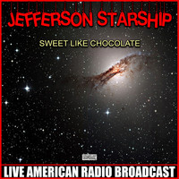 Jefferson Starship - Sweet Like Chocolate (Live)