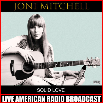 Joni Mitchell - Solid Love (Live)