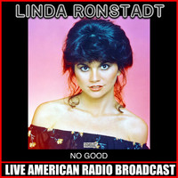 Linda Ronstadt - No Good (Live)