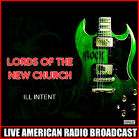 Lords Of The New Church - Ill Intent (Live)