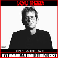 Lou Reed - Repeating The Cycle (Live)