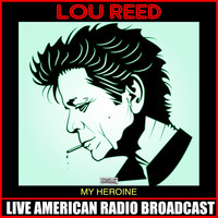 Lou Reed - My Heroine (Live)
