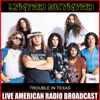 Lynyrd Skynyrd - Trouble In Texas