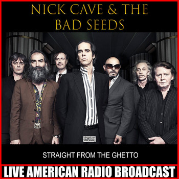 Nick Cave & The Bad Seeds - Straight From The Ghetto (Live)
