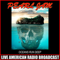 Pearl Jam - Oceans Run Deep (Live)