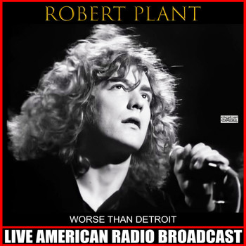 Robert Plant - Worse Than Detroit (Live)