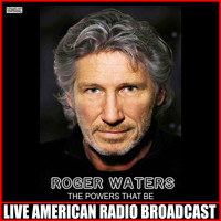 Roger Waters - The Powers That Be