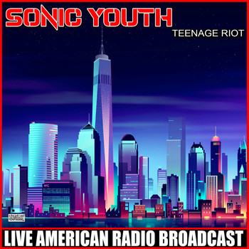 Sonic Youth - Teenage Riot