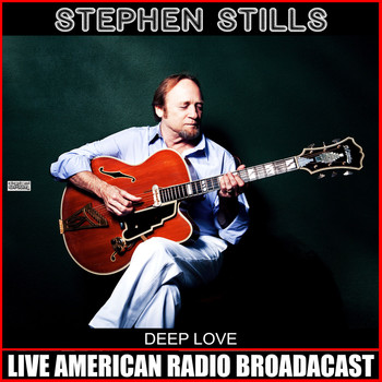 Stephen Stills - Deep Love (Live)