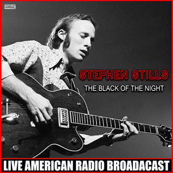 Stephen Stills - The Black Of The Night (Live)
