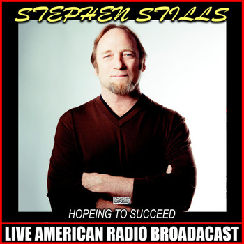 Stephen Stills - Hopeing To Succeed (Live)