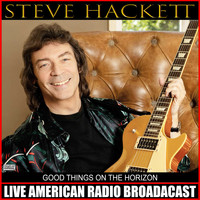 Steve Hackett - Good Things On The Horizon (Live)