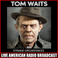 Tom Waits - Strange Circumstances (Live)