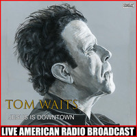 Tom Waits - Jesus Is Downtown (Live)