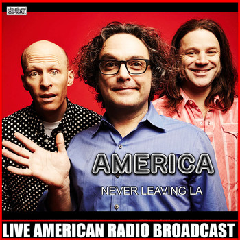 America - Never Leaving LA (Live)