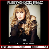 Fleetwood Mac - It All Takes Time (Live)