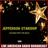 Jefferson Starship - Playing With The Devil (Live)