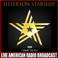 Jefferson Starship - I Want To Fly (Live)