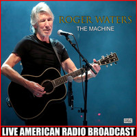 Roger Waters - The Machine (Live)