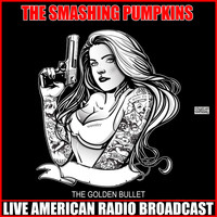 The Smashing Pumpkins - The Golden Bullet (Live)