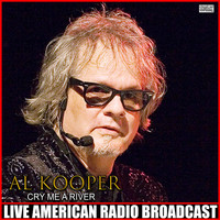 Al Kooper - Cry Me a River (Live)