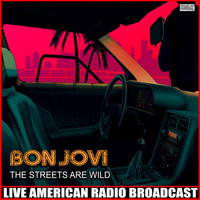 Bon Jovi - The Streets Are Wild (Live)
