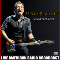 Bruce Springsteen - Hungry For Love (Live)