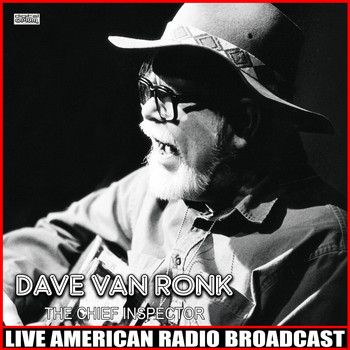 Dave Van Ronk - The Chief Inspector (Live)