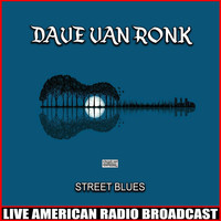 Dave Van Ronk - Street Blues (Live)