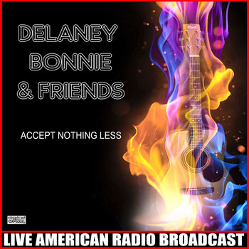 Delaney & Bonnie & Friends - Accept Nothing Less (Live)