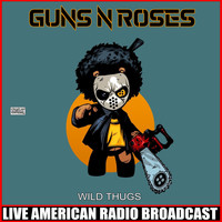 Guns N' Roses - Wild Thugs (Live)
