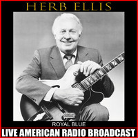 Herb Ellis - Royal Blue (Live)