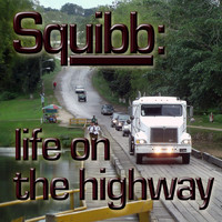 Squibb - Life on the Highway