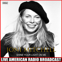 Joni Mitchell - Shine Your Light On Me (Live)