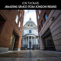 Jon Thomas - Amazing Grace (Tom Jonson Remix)