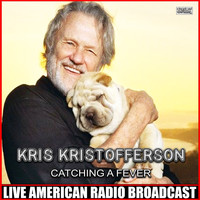 Kris Kristofferson - Catching a Fever (Live)