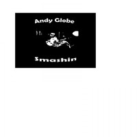 Andy Globe - Smashin