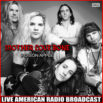 Mother Love Bone - Poison Apple (Live)
