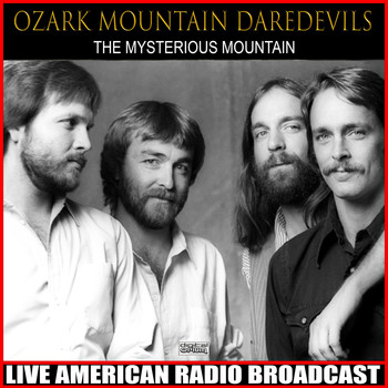 Ozark Mountain Daredevils - The Mysterious Mountain (Live)