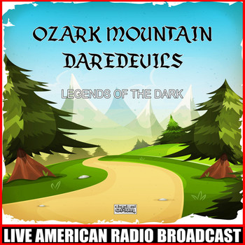 Ozark Mountain Daredevils - Legends Of The Dark (Live)
