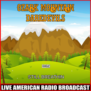 Ozark Mountain Daredevils - Still Breathin (Live)