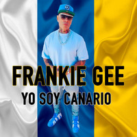 Frankie Gee - Yo Soy Canario