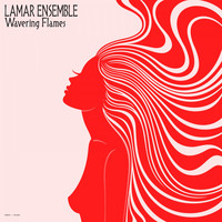 Lamar Ensemble - Wavering Flames