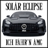 Solar Eclipse - Ich fahr'n AMG