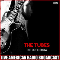 The Tubes - The Dope Shows (Live)